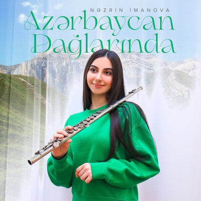Песня Nəzrin İmanova - Azərbaycan Dağlarında