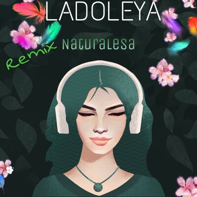 Песня Naturalesa - Ladoleya (DJ Barkhatt Remix)